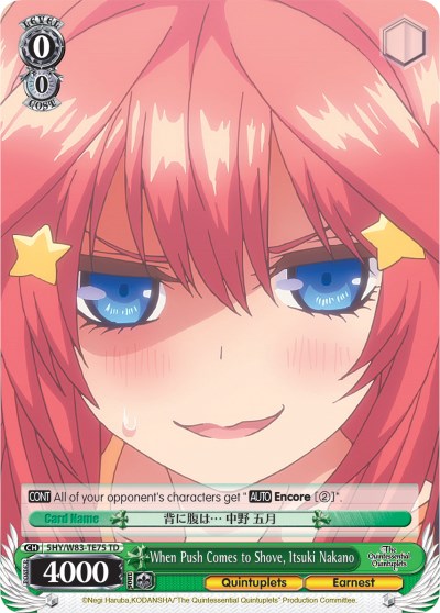 When Push Comes to Shove, Itsuki Nakano (5HY/W83-TE75 TD) [The Quintessential Quintuplets] | Cracking-Singles
